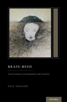 Brain-Mind : From Neurons to Consciousness and Creativity (Treatise on Mind and Society)