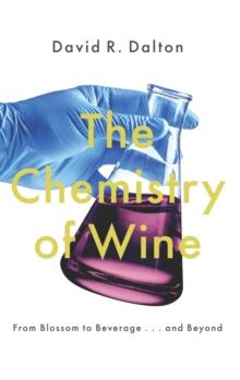 The Chemistry of Wine : From Blossom to Beverage and Beyond