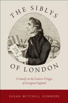 The Siblys of London : A Family on the Esoteric Fringes of Georgian England