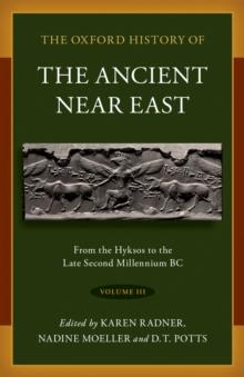 The Oxford History of the Ancient Near East : Volume III: From the Hyksos to the Late Second Millennium BC