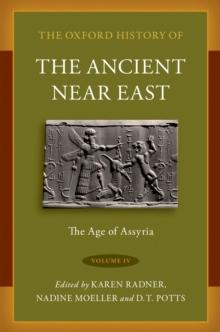 The Oxford History of the Ancient Near East : Volume IV: The Age of Assyria