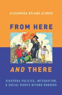 From Here and There : Diaspora Policies, Integration, and Social Rights Beyond Borders