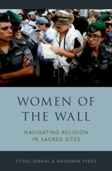 Women of the Wall : Navigating Religion in Sacred Sites