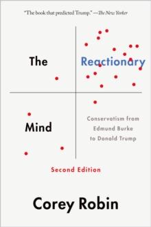 The Reactionary Mind : Conservatism from Edmund Burke to Donald Trump