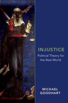 Injustice : Political Theory for the Real World