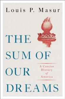 The Sum of Our Dreams : A Concise History of America