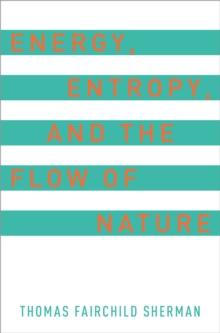 Energy, Entropy, and the Flow of Nature