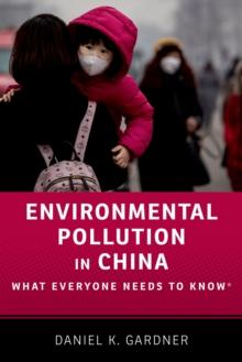 Environmental Pollution in China : What Everyone Needs to Know?