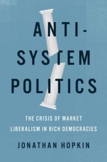 Anti-System Politics : The Crisis of Market Liberalism in Rich Democracies