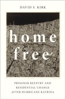 Home Free : Prisoner Reentry and Residential Change after Hurricane Katrina