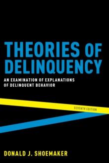 Theories of Delinquency : An Examination of Explanations of Delinquent Behavior