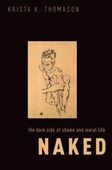 Naked : The Dark Side of Shame and Moral Life