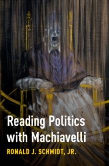 Reading Politics with Machiavelli