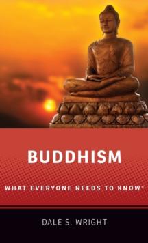 Buddhism : What Everyone Needs to Know