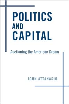 Politics and Capital : Auctioning the American Dream