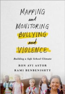 Mapping and Monitoring Bullying and Violence : Building a Safe School Climate