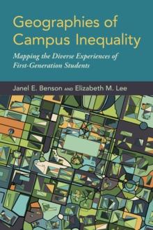 Geographies of Campus Inequality : Mapping the Diverse Experiences of First-Generation Students