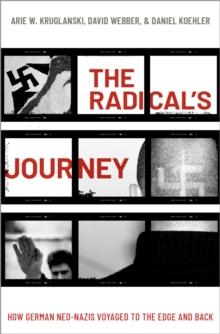 The Radical's Journey : How German Neo-Nazis Voyaged to the Edge and Back