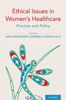 Ethical Issues in Women's Healthcare : Practice and Policy