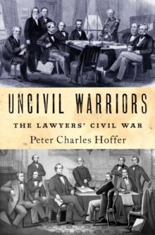 Uncivil Warriors : The Lawyers' Civil War