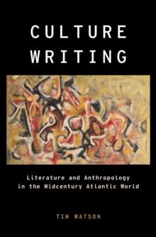 Culture Writing : Literature and Anthropology in the Midcentury Atlantic World