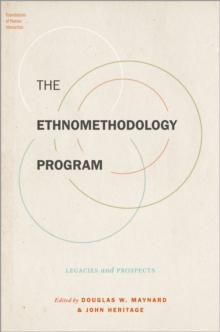 The Ethnomethodology Program : Legacies and Prospects