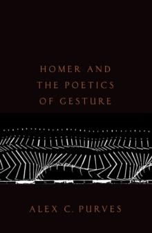 Homer and the Poetics of Gesture