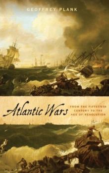 Atlantic Wars : From the Fifteenth Century to the Age of Revolution