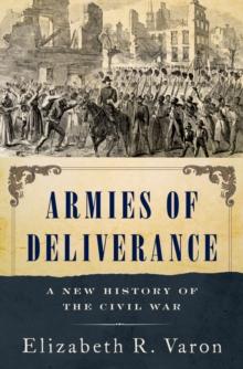 Armies of Deliverance : A New History of the Civil War