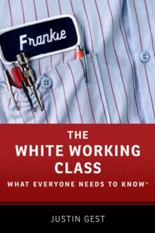 The White Working Class : What Everyone Needs to Know?