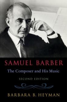 Samuel Barber : The Composer and His Music