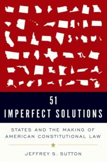 51 Imperfect Solutions : States and the Making of American Constitutional Law