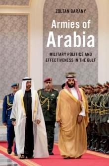 Armies of Arabia : Military Politics and Effectiveness in the Gulf