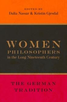 Women Philosophers in the Long Nineteenth Century : The German Tradition