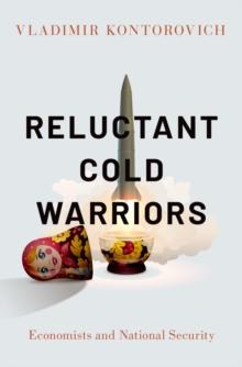 Reluctant Cold Warriors : Economists and National Security