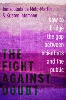 The Fight Against Doubt : How to Bridge the Gap Between Scientists and the Public