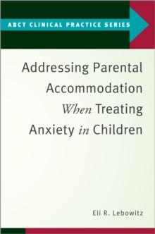 Addressing Parental Accommodation When Treating Anxiety In Children