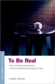 To Be Real : Truth and Racial Authenticity in African American Standup Comedy