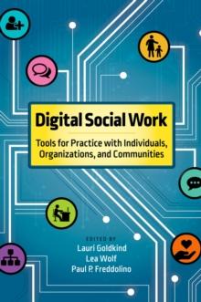 Digital Social Work : Tools for Practice with Individuals, Organizations, and Communities