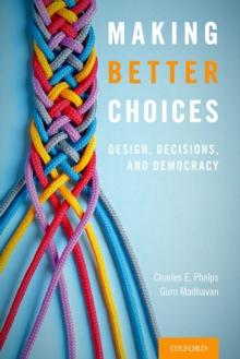 Making Better Choices : Design, Decisions, and Democracy