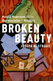 Broken Beauty : Musical Modernism and the Representation of Disability