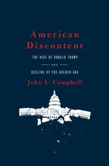 American Discontent : The Rise of Donald Trump and Decline of the Golden Age