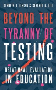 Beyond the Tyranny of Testing : Relational Evaluation in Education