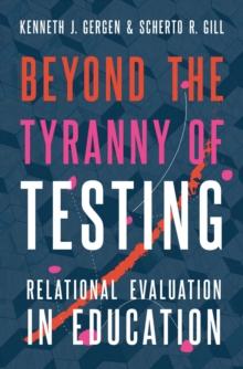 Beyond the Tyranny of Testing : Relational Evaluation in Education