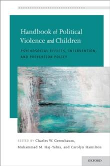 Handbook of Political Violence and Children : Psychosocial Effects, Intervention, and Prevention Policy