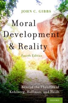 Moral Development and Reality : Beyond the Theories of Kohlberg, Hoffman, and Haidt