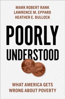 Poorly Understood : What America Gets Wrong About Poverty