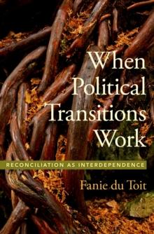 When Political Transitions Work : Reconciliation as Interdependence