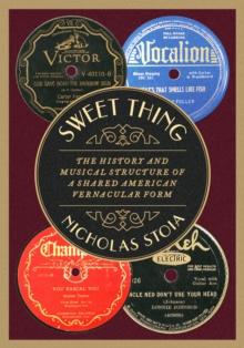 Sweet Thing : The History and Musical Structure of a Shared American Vernacular Form