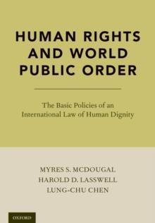 Human Rights and World Public Order : The Basic Policies of an International Law of Human Dignity